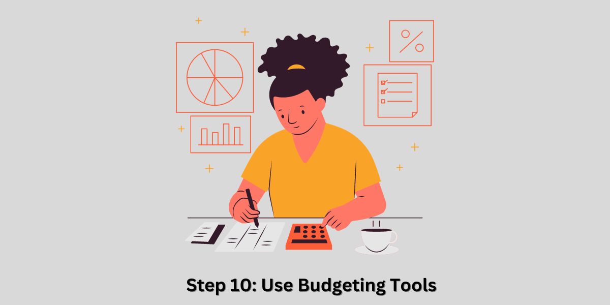 Step 10: Use Budgeting Tools