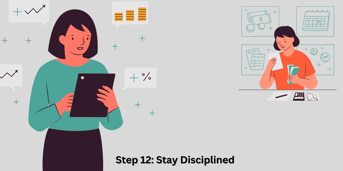 Step 12: Stay Disciplined