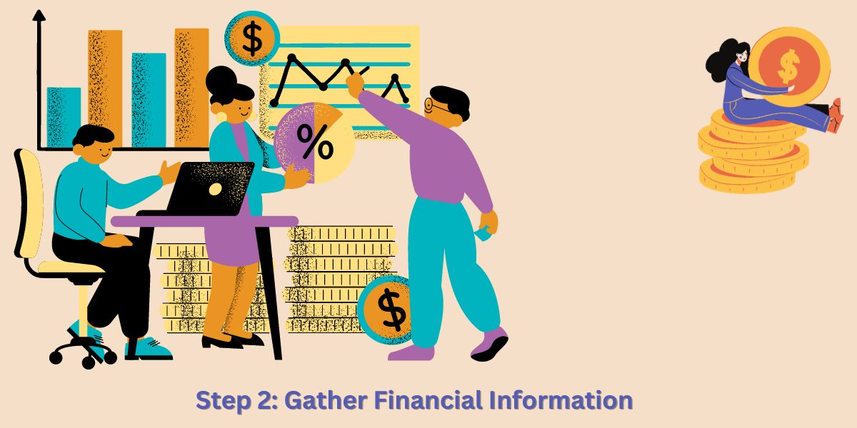 Step 2: Gather Financial Information